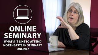 Online Seminary: What's it like to attend Northeastern Seminary online?