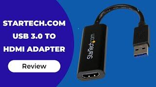 StarTech.com USB 3.0 to HDMI Adapter: Connect and Display - Review