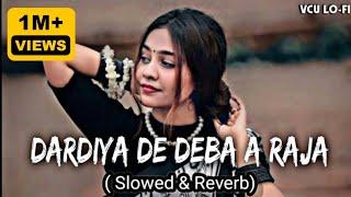 Daradiya de Deba Ae Raja-Lofi song [Slowed + Reverb] #khesarilalyadav #vcu #vculofi