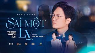 SAI MỘT LY - TRỊNH THIÊN ÂN x THANH HƯNG | OFFICIAL MV - Giờ này thành phố nhớ em và anh cũng nhớ em