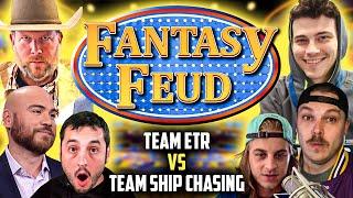 FANTASY FEUD BATTLE: ETR VS. SHIP CHASING