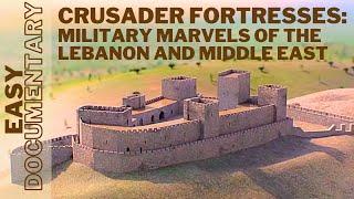 Crusader Fortresses: Military Marvels of the Lebanon and Middle East - Full Easy Documentary