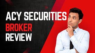 ACY Securities Broker Review 2025