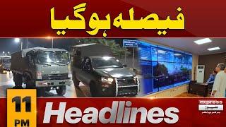 Big News | Army take control of Islamabad | 11 PM News Headlines | Pakistan News