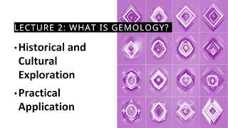 Gemology 101: Lecture 2:  What is Gemology