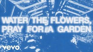 Valley - Water the Flowers, Pray for a Garden (Lyric Video)