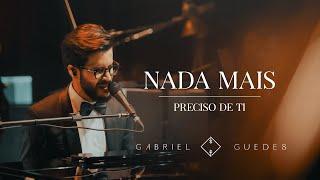 Gabriel Guedes In Concert - Nada Mais/Preciso de Ti (Ao Vivo)