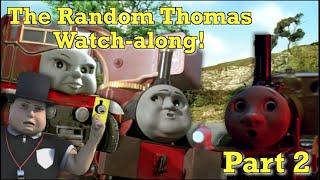 The Random Thomas Watch-along: Part 2 (Re-upload)