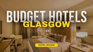 Best Budget Hotels in Glasgow | Cheap Hotels in Glasgow