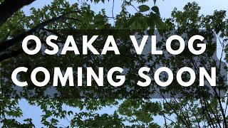 osaka vlog  - coming soon | astalrel