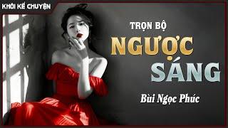 Nghe truyện dễ ngủ TRỌN BỘ : NGƯỢC SÁNG, đọc truyện đêm khuya, #doctruyendemkhuya