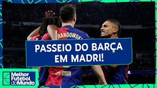 Barcelona amassa o Real Madrid e faz quatro no Bermabéu! - Melhor Futebol do Mundo (26/10/2024)