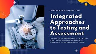 Introduction to GRACIOUS Integrated Approaches to Testing and Assessment