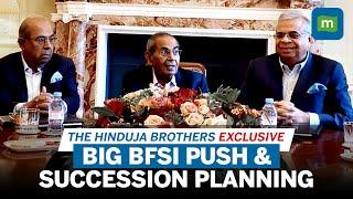 Hinduja Brothers Interview Excl: India Growth Story, Group's BFSI & M&A Push, Succession Plan & More