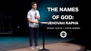 The Names of God: Jehovah Rapha  |  Exodus 15:22-26  |  Austin Hamrick