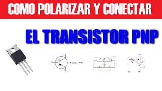 EL TRANSISTOR PNP Como POLARIZAR y CONECTARLO para CONTROLAR GRANDES CARGAS de CORRIENTES