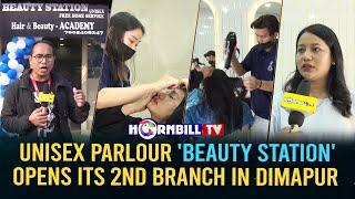 UNISEX PARLOUR 'BEAUTY STATION'  OPENS ITS 2ND BRANCH IN DIMAPUR