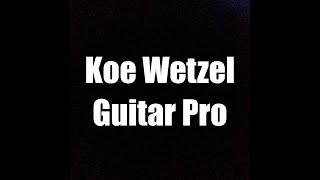 Guitar Pro - Koe Wetzel Songs and how they are played!