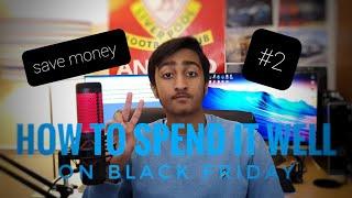 How To Spend It Well On Black Friday With Saif Ashraf: EP2