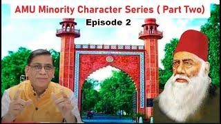 AMU Minority Character Series( Part Two) | Episode 2 | Faizan Mustafa