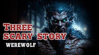 3 WEREWOLF HORRORS stories You'll Never Believe | The Horror Hive