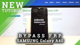 How to Skip FRP in SAMSUNG Galaxy A40 – Bypass Google Verification