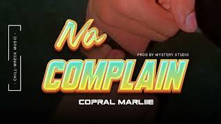 No Complain - Copral Marliie (Prod By Mysterio Studio) 2024. 