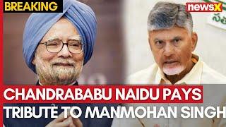 Chandrababu Naidu Pays Tribute | Speaks on Dr. Manmohan Singh's Demise | NewsX