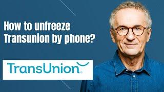 How to unfreeze Transunion by phone?