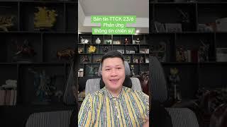 Bản tin TTCK 23/6 Phản ứng thông tin chiến sự | Anh Lương Vịt