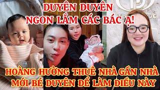 BẤT NGỜ HOÀNG HƯỜNG THUÊ NHÀ GẦN NHÀ MỚI BÉ DUYÊN ĐỂ LÀM ĐIỀU NÀY, DUYÊN DUYÊN NGON LẮM CÁC BÁC Ạ!