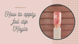 How to apply Kayla by JudeNailsIt | Foil Dip Powder