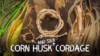 Corn Husk & Corn Silk Cordage | Cordage from foraged fibres | Ep 7