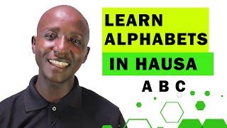 LEARN ALPHABETS IN HAUSA IN  FIVE MINUTES|| (2020)