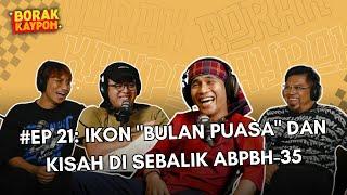 BORAK KAYPOH S2 - Ikon "Bulan Puasa" dan Kisah Di Sebalik ABPBH-35 | Bell Ngasri