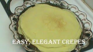 Cooking From Scratch: Easy Elegant Crepes