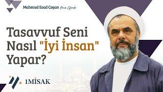 "Tasavvuf Seni Nasıl "İyi İnsan" Yapar? - Mahmud Esad Coşan Hoca Efendi