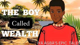 THE BOY CALLED WEALTH. Tales By Moonlight Nigeria. Yoruba Folktales. Igbo folktales