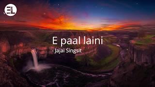 E paal laini - Jajai Singsit (Lyrics Video)