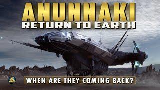 Return of the Anunnaki - When Are They Coming Back?