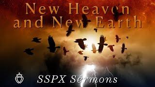 New Heaven and New Earth - SSPX Sermons