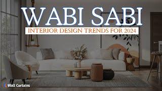 Top Wabi Sabi Interior Design Trends 2024 | Wall Curtains