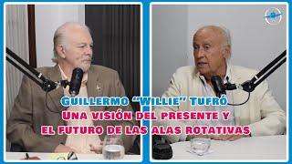 Guillermo “Willie” Tufró | Una visión del presente y el futuro de las alas rotativas.