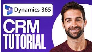 Microsoft Dynamics 365 CRM Tutorial 2025 (Complete Guide)