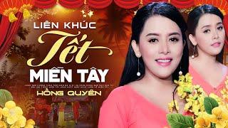 Liên khúc Tết Miền Tây & Xuân Quê Tôi | Nhạc Tết 2025 | Hồng Quyên & Lưu Chí Vỹ & Lê Minh Trung