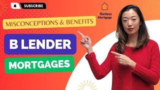 B Lender Mortgages Misconceptions and Benefits #Canada