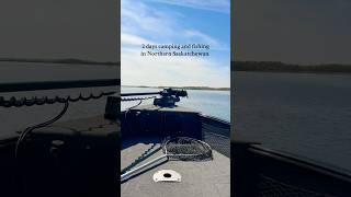 Northern Sask Fishing Trip