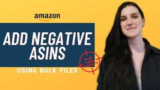 How to add Negative Keywords and ASINs to Automatic Campaigns using a BULK FILE | Amazon PPC