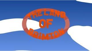 The Land of Brimton Opening with Mixed Version