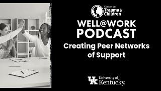 Creating Peer Networks of Support - Well@Work Podast